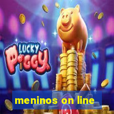 meninos on line